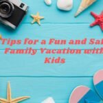 Tips for a Fun and Safe Family Vacation with Kids 13 Tips for a Fun and Safe Family Vacation with Kids FI