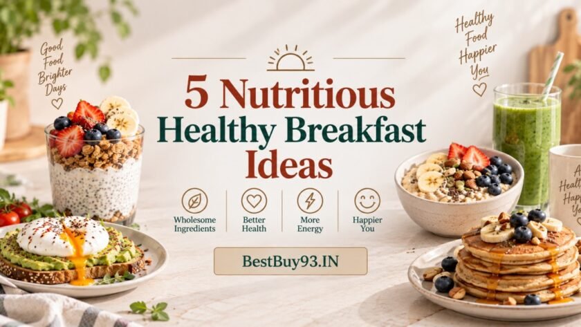 5 Nutritious Healthy Breakfast Ideas FI