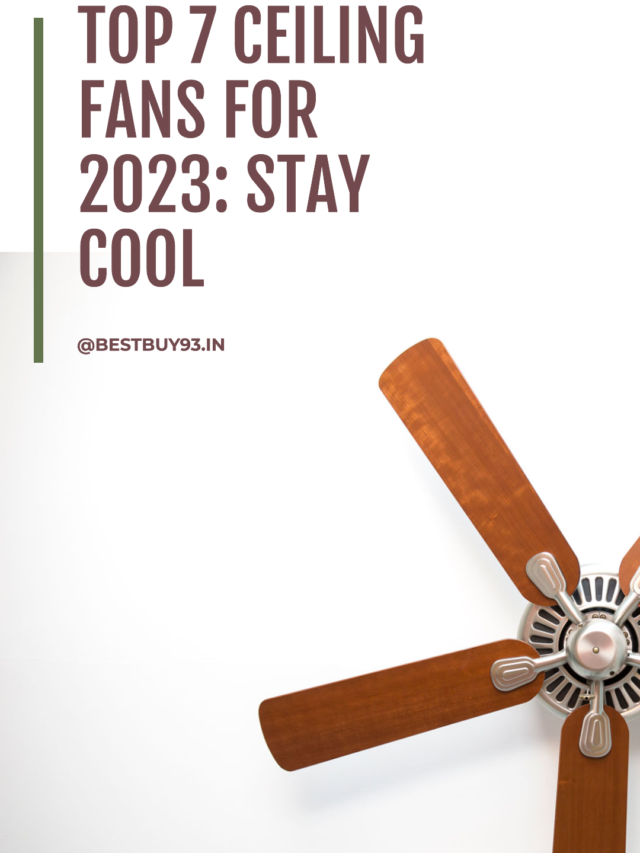 Top 7 Ceiling Fans for 2023: Stay Cool