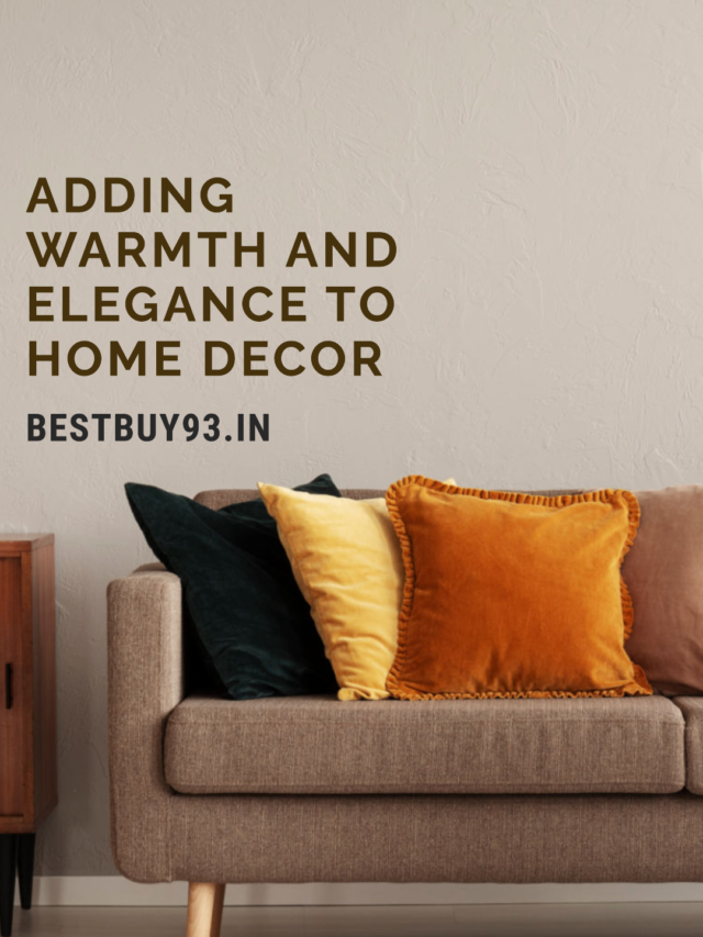 Adding Warmth and Elegance to Home Decor