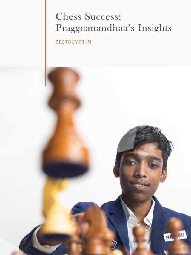 Chess Success: Praggnanandhaa’s Insights