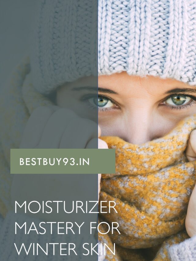 Moisturizer Mastery for Winter Skin