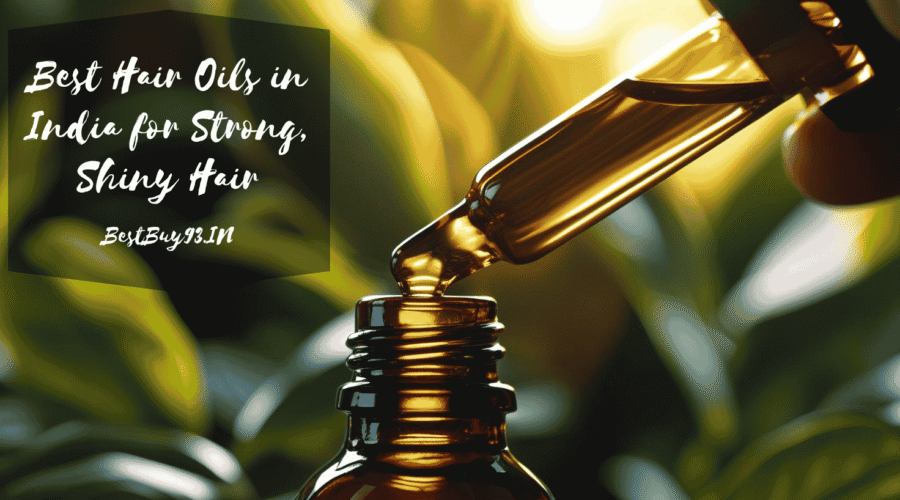 Best Hair Oils in India for Strong, Shiny Hair 1 Hair Oils