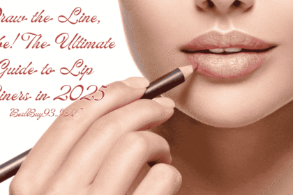 Draw the Line, Babe! The Ultimate Guide to Lip Liners in 2025 5 lip liner
