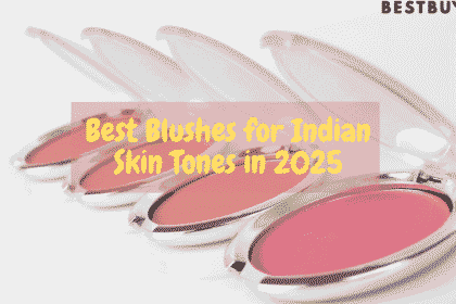 Best Blushes for Indian Skin Tones in 2025 9 blushes