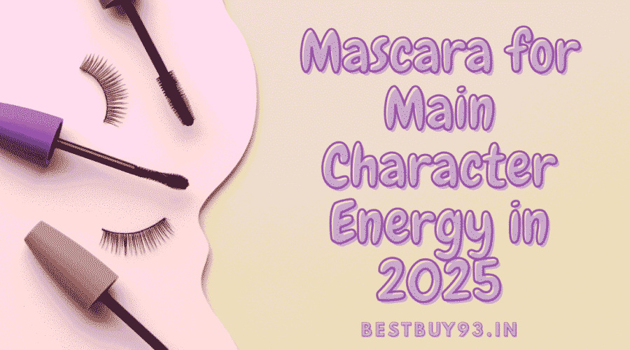 Mascara for Main Character Energy in 2025 1 mascara