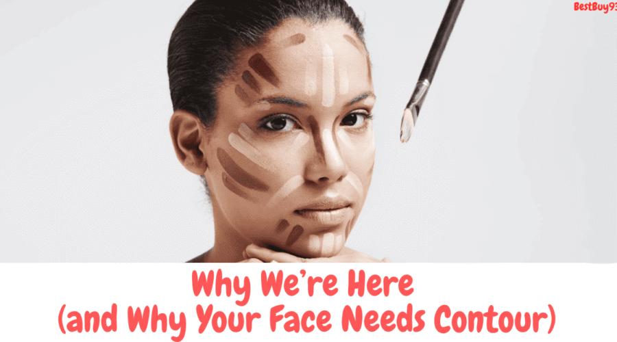 Why We’re Here (and Why Your Face Needs Contour) 1 Contour