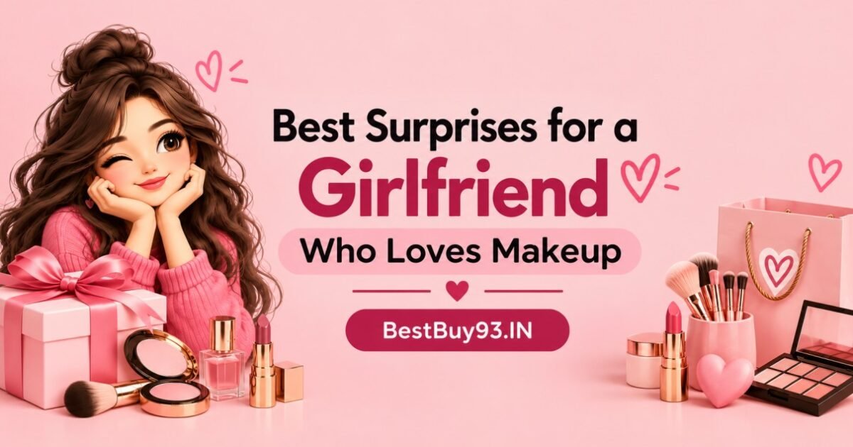 Best Makeup Surprises for Girlfriends