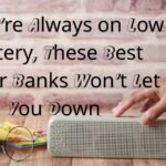 If Youโre Always on Low Battery, These Best Power Banks Wonโt Let You Down 12 Best Power Banks