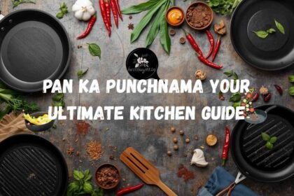 Pan Ka Punchnama Your Ultimate Kitchen Guide 3 PAN