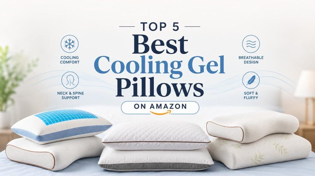 Top 5 Best Cooling Gel Pillows on Amazon