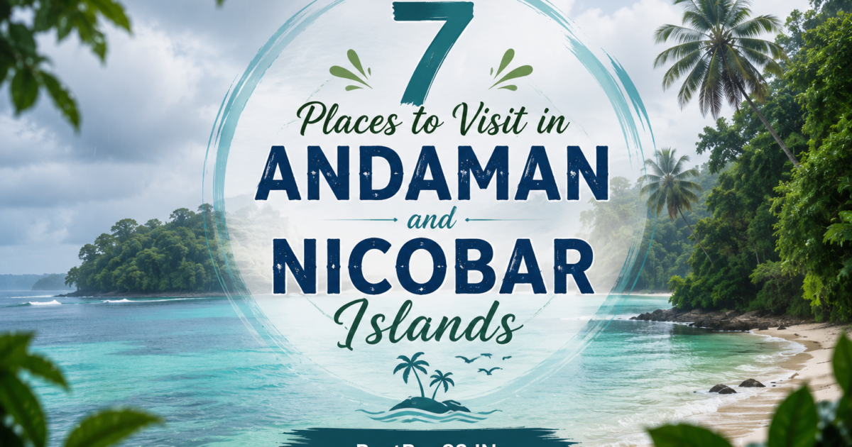 7 Places to Visit in Andaman and Nicobar Islands