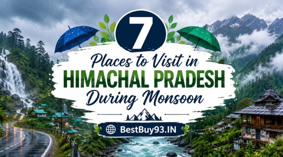 7 Places to Visit in Himachal Pradesh During Monsoon