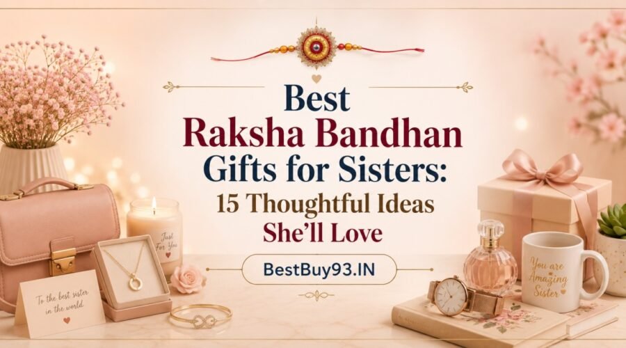 Best Raksha Bandhan Gifts for Sisters 15 Thoughtful Ideas She’ll Love FI