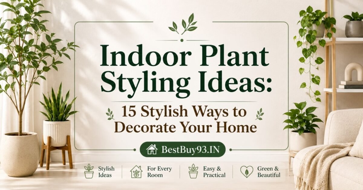 Indoor Plant Styling Ideas 15 Stylish Ways to Decorate Your Home FI