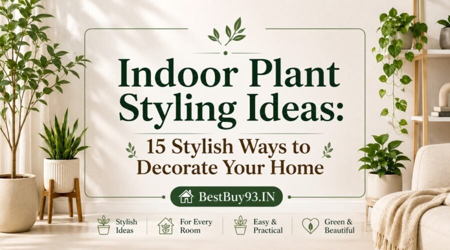 Indoor Plant Styling Ideas 15 Stylish Ways to Decorate Your Home FI