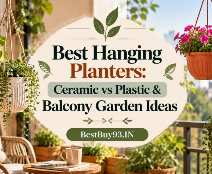 Best Hanging Planters Ceramic vs Plastic & Balcony Garden Ideas FI