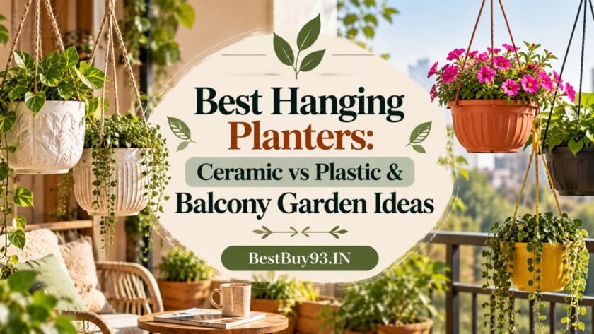 Best Hanging Planters Ceramic vs Plastic & Balcony Garden Ideas FI