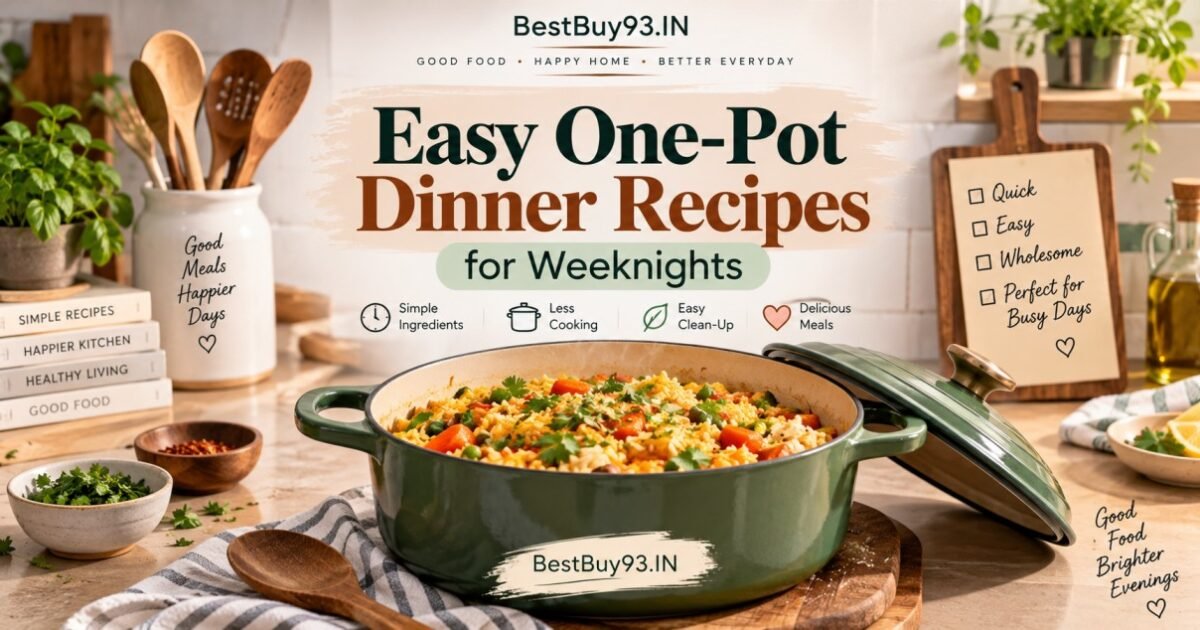 Easy One-Pot Dinner Recipes for Weeknights Fi