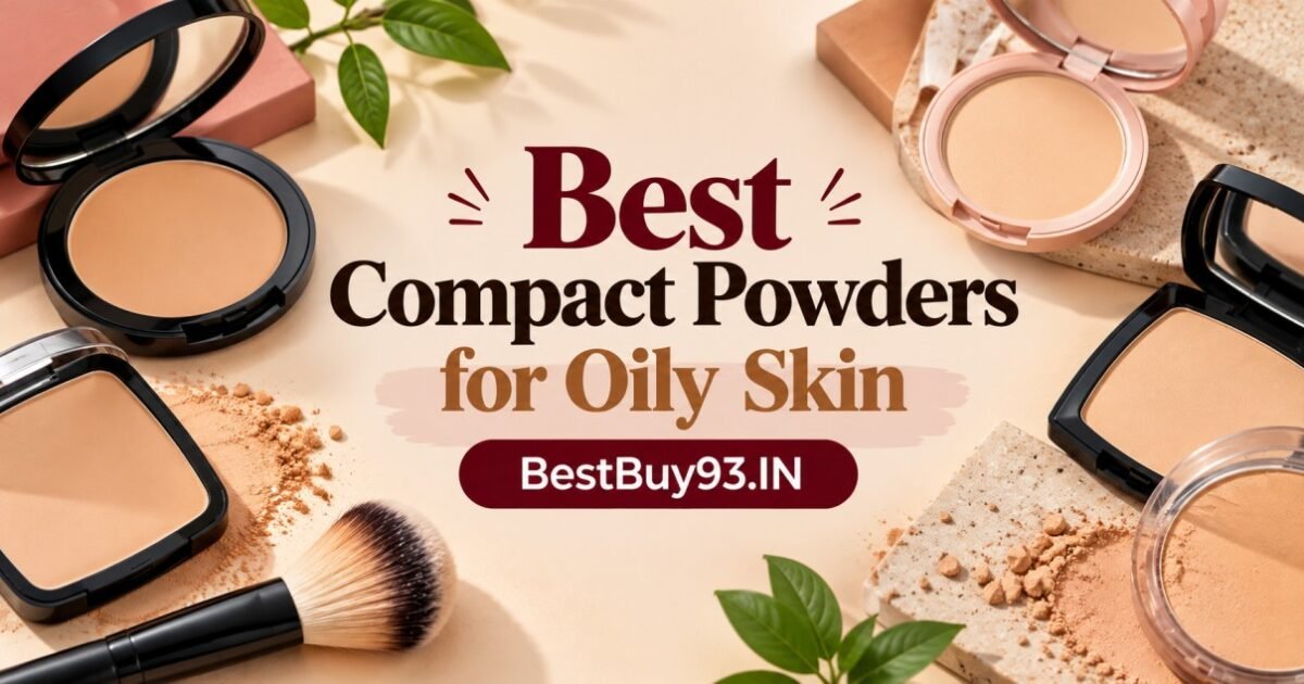Best Compact Powders for Oily Skin FI