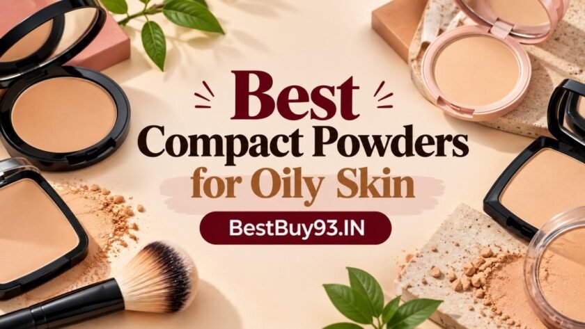Best Compact Powders for Oily Skin FI