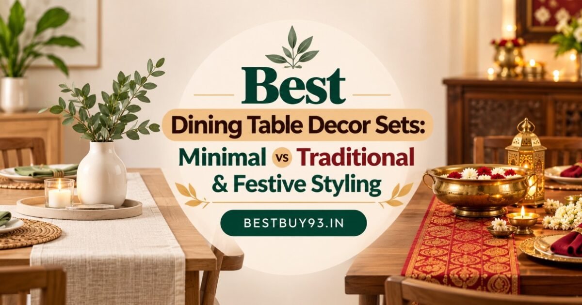 Best Dining Table Decor Sets Minimal vs Traditional & Festive Styling FI