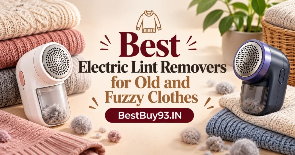 Best Electric Lint Removers for Old and Fuzzy Clothes FI