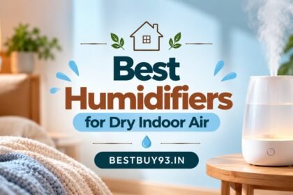 10 Best Humidifiers for Dry Indoor Air in India (2026) 29 Best Humidifiers for Dry Indoor Air FI