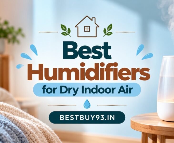 10 Best Humidifiers for Dry Indoor Air in India (2026) 9 Best Humidifiers for Dry Indoor Air FI