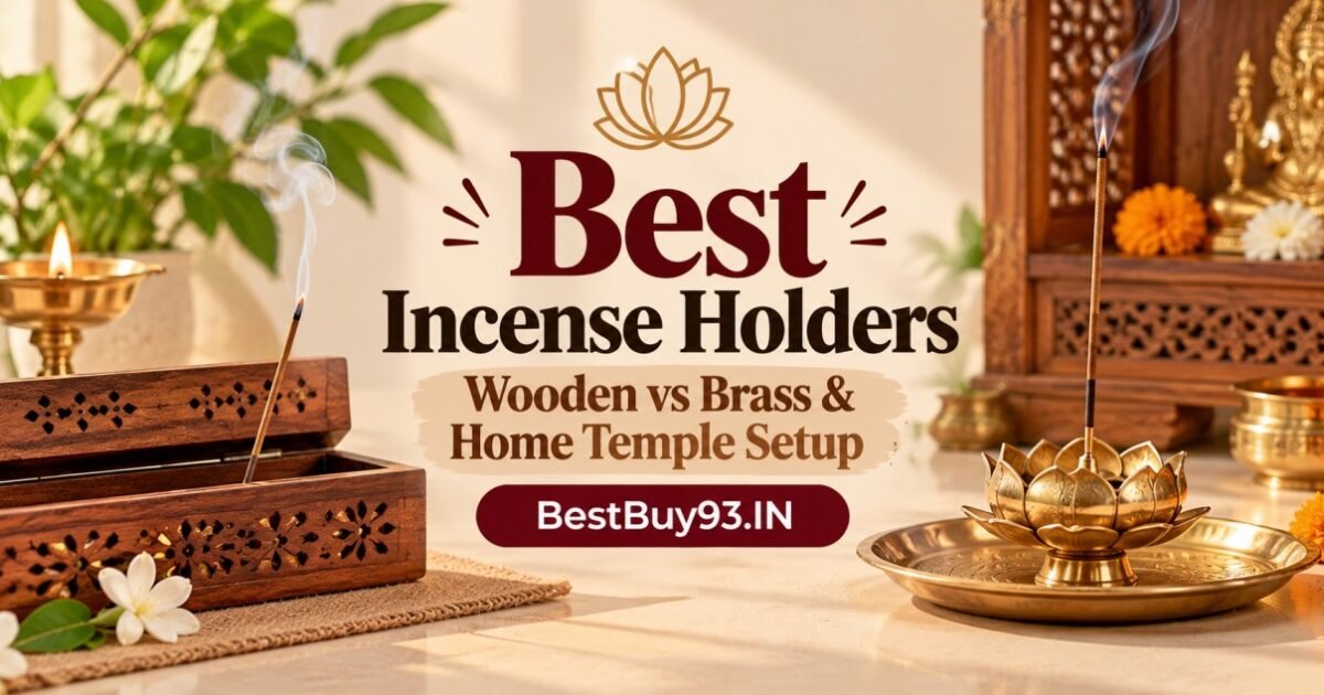 Best Incense Holders Wooden vs Brass & Home Temple Setup FI
